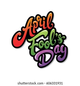 April Fools Day greeting. Colorful typography vector lettering design. Perfect for greeting card, banner or advertisement. 1st of April.