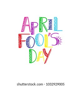 april fools day. Hand drawn lettering phrase isolated on white background. Vector illustration. Design element for poster, greeting card or printable wall art.