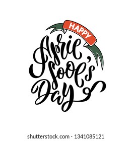 april fools day. Hand drawn lettering phrase isolated on white background. Design element for poster, greeting card. Vector illustration. 