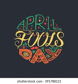 April Fools Day  Hand Drawn Lettering with smile,  jester hat and mustache for print, poster, web, greeting card, illustrations. Vector