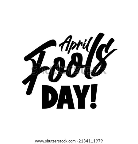 april fools day. Hand drawn lettering phrase isolated on white background. Design element for poster, greeting card. Vector illustration.