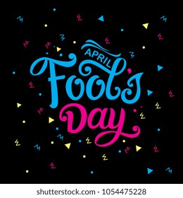 April Fools Day handwritten lettering.  
April Fools Day typography vector design for greeting cards and poster. Design template celebration. Vector illustration.