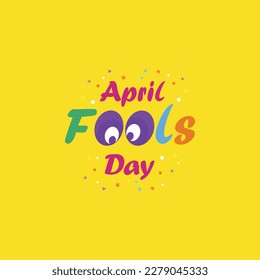 April Fools Day, jokes, pranks and hoaxes, Fun, cartoon, bubble, Confetti, April 1st, Abstract Bright Background Vector template
