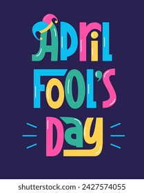 April Fools Day Phrase. Vector Colorful Hand Lettering with Harlequin Hat. Fool Day Handwritten Text for Greeting Card.