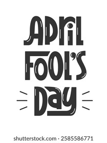 April Fools Day Phrase. Vector Hand Lettering for Greeting Card or Banner.