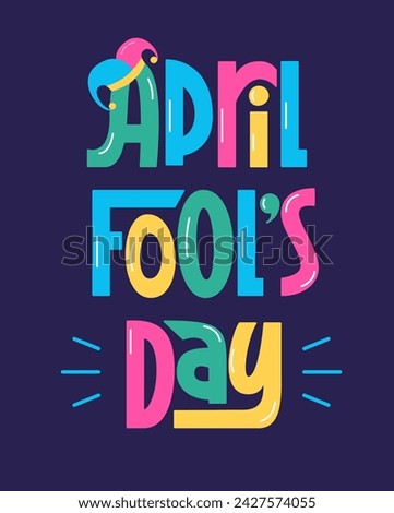 April Fools Day Phrase. Vector Colorful Hand Lettering with Harlequin Hat. Fool Day Handwritten Text for Greeting Card.