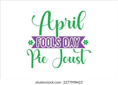 April Fools Day Pie Joust SVG, retro, sublimation, vector, typography, t-shirt vintage Design