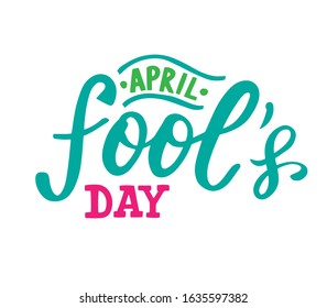 April fool's day quote. 1st of april  joke greeting card background with hand lettering. Vector illustration. Brush calligraphy. Serif letters