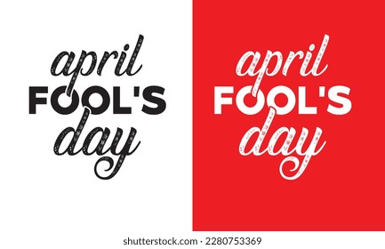 April Fool's Day T Shirt Design, Typographic Design, Vector Design.