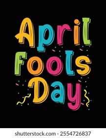 April Fool's Day - April Fools T Shirt