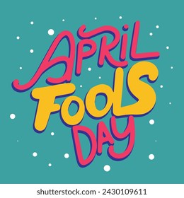 April Fools Day text banner. Handwriting inscription April Fools Day square composition. Hand drawn vector art