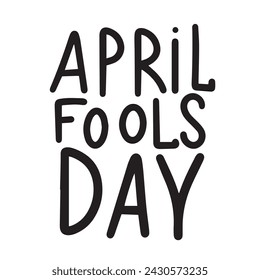 
April Fool's Day text banner. Handwriting inscription April Fool's Day square composition. Hand drawn vector art. 
