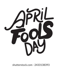 April Fool's Day text banner. Handwriting inscription April Fool's Day black color. Hand drawn vector art.