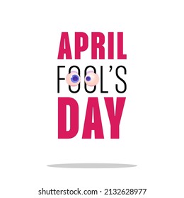 April Fools Day Text And Funny Glasses Vector Illustration For Greeting Card, Ad, Promotion, Poster, Flier, Blog, Article, Marketing, Signage, Email