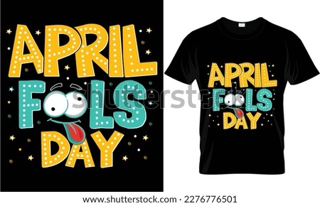 April fools Day typography funny face and Unique first april day slogan stylized typography.Funny quote for party, social media, gift. Flat illustration and Vector T-shirt Design