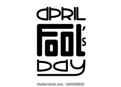 April fool's Day vector illustration. Black lettering on a white background. 