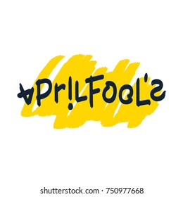 April Fool's. Simple and quality brush lettering design. Vector EPS 8