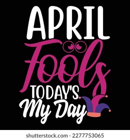 april fools today's my day tee apparel quotes, fools silhouette isolated greeting design