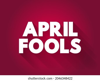 April Fools is a traditional day observed in many countries on April 1st each year, text concept background