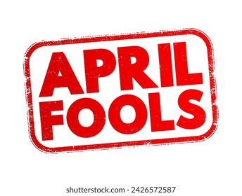 April Fools is a traditional day observed in many countries on April 1st each year, text concept stamp