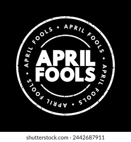 April Fools is a traditional day observed in many countries on April 1st each year, text concept stamp