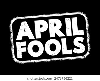 April Fools is a traditional day observed in many countries on April 1st each year, text concept stamp