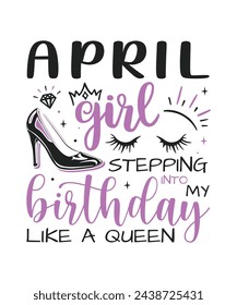 April Girl birthday queen design, Happy birthday quote designs