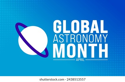 April is Global Astronomy Month background template. Holiday concept. use to background, banner, placard, card, and poster design template with text inscription and standard color. vector illustration