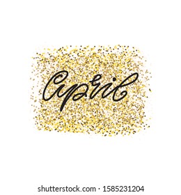 April. Illustration of handwritten winter month name on golden background. Can be used for calendar, invitation or t-shirt print. Vector 8 EPS.