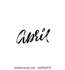 April month. Ink hand drawn lettering. Modern dry brush typography. Grunge vector illustration.