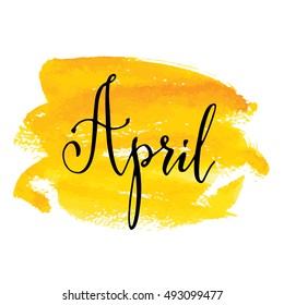 April month lettering calligraphy sign on yellow watercolor background. Isolated on white

