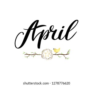 April month name. Handwritten lettering with branch of tree, nest with eggs and bird. Symbol of Easter. Season vector as poster, postcard, greeting card, invitation template. Concept April advertising