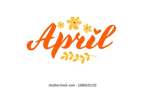 April month name. Handwritten lettering with flat flowers isolated on white. Vector illustration for poster, card, calendar, monthly logo, bullet journal, monthly organizer. Concept April advertising