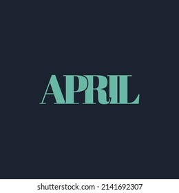 April month name. Vector illustration for poster, card, calendar, monthly logo, bullet journal, monthly organizer. Concept April advertising