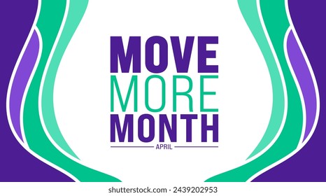 April is Move More Month background template. Holiday concept. use to background, banner, placard, card, and poster design template with text inscription and standard color. vector illustration.