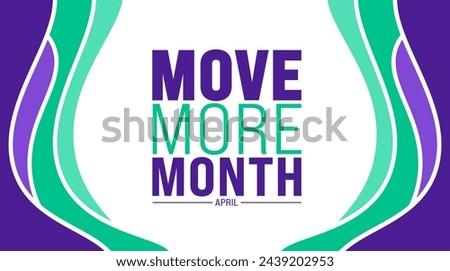 April is Move More Month background template. Holiday concept. use to background, banner, placard, card, and poster design template with text inscription and standard color. vector illustration.