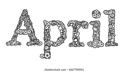 April. Name of month with floral template. Hand lettering perfect for calendar or greeting cards.  Monochrome style islolated on white background.