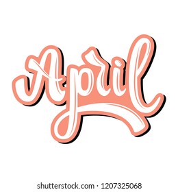 April. Name of the month. Handwritten Lettering. Text. Modern Calligraphy. Vector.