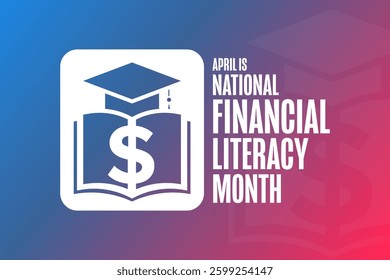 April is National Financial Literacy Month. Holiday concept. Template for background, banner, card, poster with text. Vector EPS10 illustration