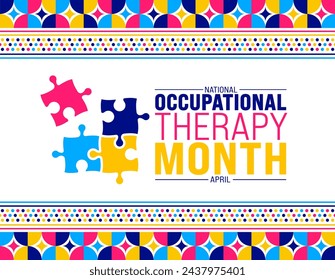 April is National Occupational Therapy Month background template. Holiday concept. use to background, banner, placard, card, and poster design template with text inscription and standard color. vector