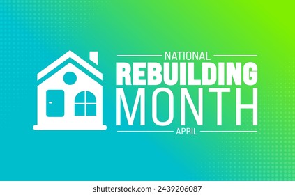 April is national rebuilding month background template. Holiday concept. use to background, banner, placard, card, and poster design template with text inscription and standard color. vector