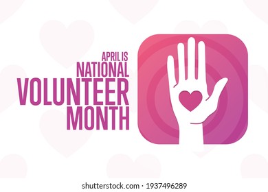 April is National Volunteer Month. Holiday concept. Template for background, banner, card, poster with text inscription. Vector EPS10 illustration