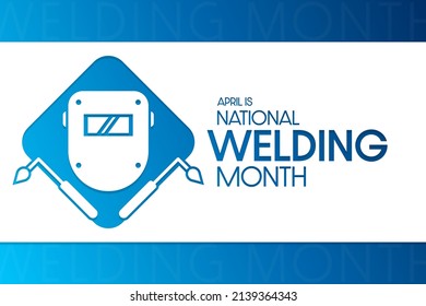 April is National Welding Month. Vector illustration. Holiday poster