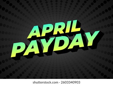 April payday. Text effect design for social media ads during April. green yellow