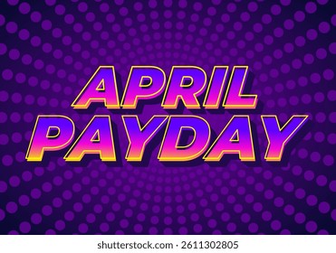 April payday. Text effect design for social media ads during April. purple pink colors