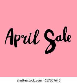 April Sale. Hand drawn word. Brush pen lettering. Can be used for print.

