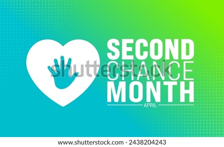 April is Second Chance Month background template. Holiday concept. use to background, banner, placard, card, and poster design template with text inscription and standard color. vector illustration.