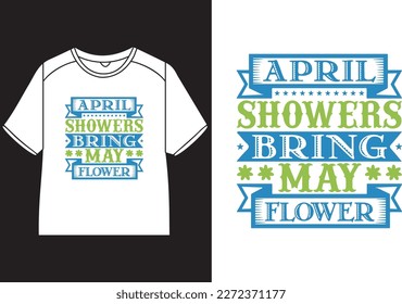 April showers bring may flower  T-Shirt Design