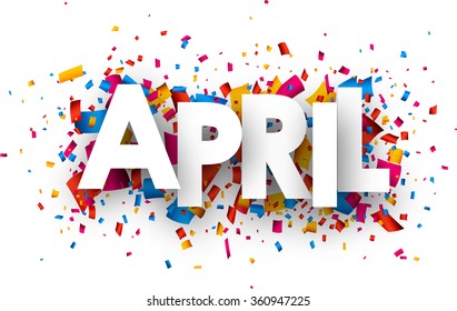 April sign with colour confetti. Vector paper illustration.