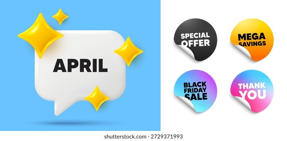 April speech bubble, sticker tags. Offer, Black friday stickers. April month icon. Event schedule Apr date. Meeting appointment planner. Thank you tag. 3d sparkle chat bubble. Vector